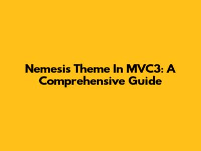Nemesis Theme In MVC3: A Comprehensive Guide