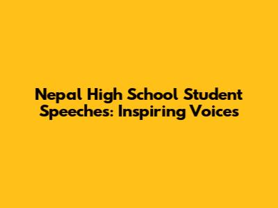 Nepal High School Student Speeches: Inspiring Voices