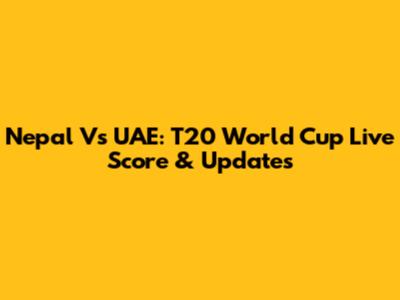 Nepal Vs UAE: T20 World Cup Live Score & Updates