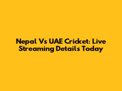 Nepal Vs UAE Cricket: Live Streaming Details Today