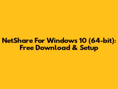 NetShare For Windows 10 (64-bit): Free Download & Setup