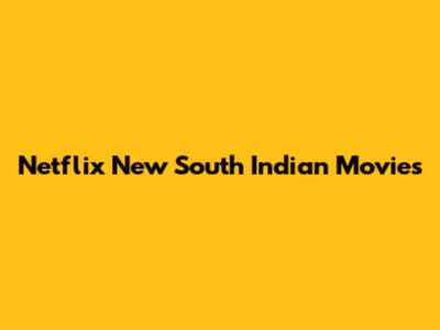 Netflix New South Indian Movies