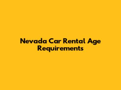 Nevada Car Rental Age Requirements