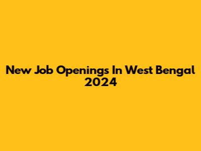 New Job Openings In West Bengal 2024