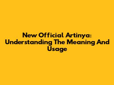 New Official Artinya: Understanding The Meaning And Usage