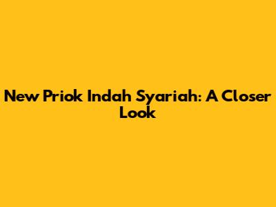 New Priok Indah Syariah: A Closer Look