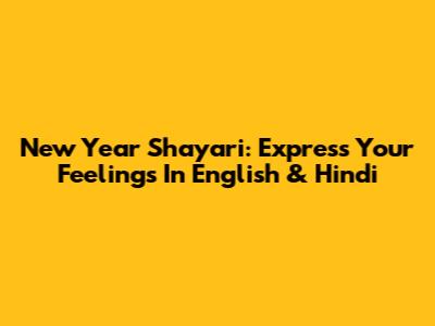 New Year Shayari: Express Your Feelings In English & Hindi