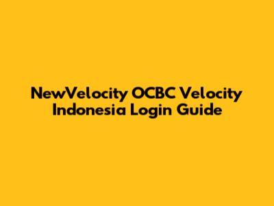 NewVelocity OCBC Velocity Indonesia Login Guide