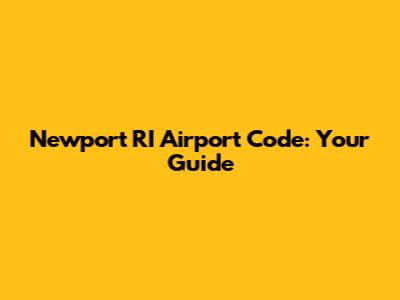 Newport RI Airport Code: Your Guide