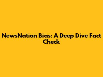 NewsNation Bias: A Deep Dive Fact Check