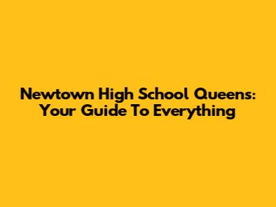 Newtown High School Queens: Your Guide To Everything