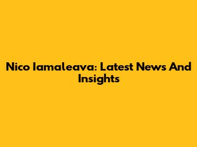 Nico Iamaleava: Latest News And Insights