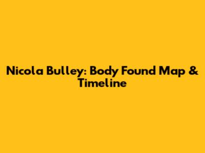 Nicola Bulley: Body Found Map & Timeline