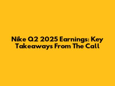 Nike Q2 2025 Earnings: Key Takeaways From The Call