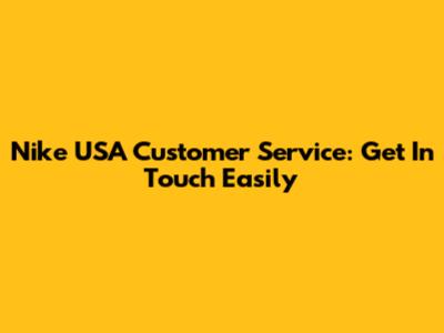 Nike USA Customer Service: Get In Touch Easily