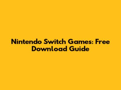 Nintendo Switch Games: Free Download Guide