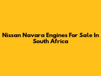 Nissan Navara Engines For Sale In South Africa
