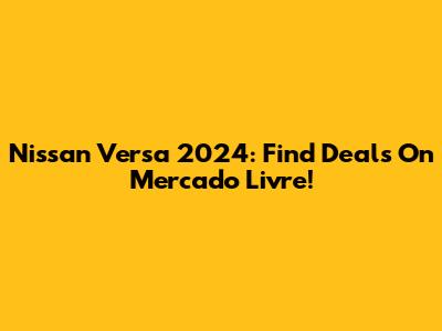 Nissan Versa 2024: Find Deals On Mercado Livre!