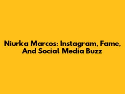 Niurka Marcos: Instagram, Fame, And Social Media Buzz
