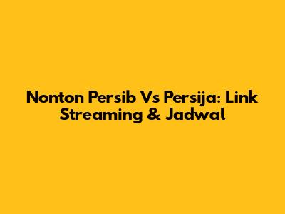 Nonton Persib Vs Persija: Link Streaming & Jadwal