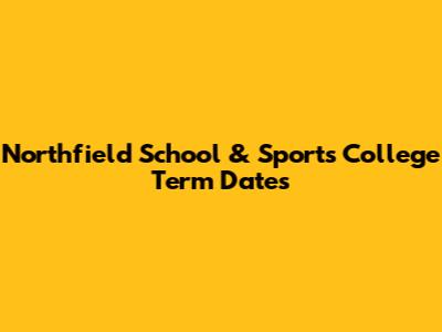 Northfield School & Sports College Term Dates