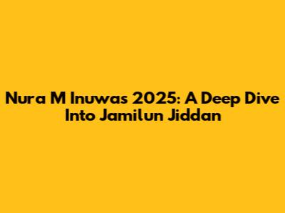 Nura M Inuwa's 2025: A Deep Dive Into 'Jamilun Jiddan'