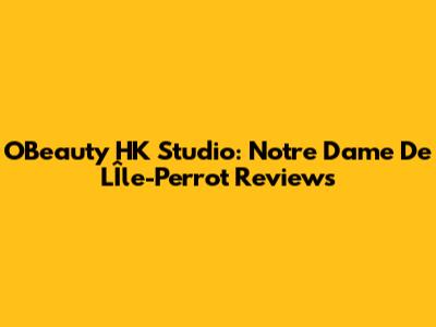 O'Beauty HK Studio: Notre Dame De L'Île-Perrot Reviews