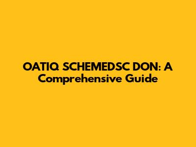 OATIQ SCHEMEDSC DON: A Comprehensive Guide