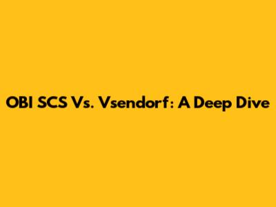 OBI SCS Vs. Vsendorf: A Deep Dive