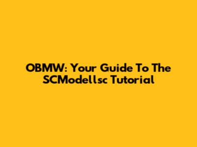 OBMW: Your Guide To The SCModellsc Tutorial
