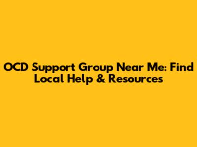 OCD Support Group Near Me: Find Local Help & Resources