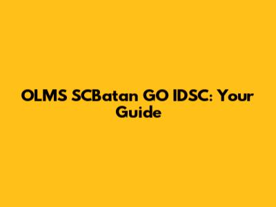 OLMS SCBatan GO IDSC: Your Guide