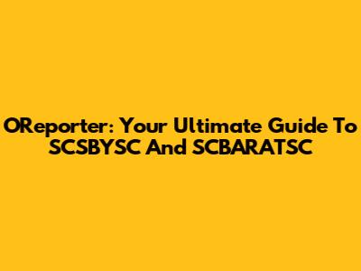 OReporter: Your Ultimate Guide To SCSBYSC And SCBARATSC