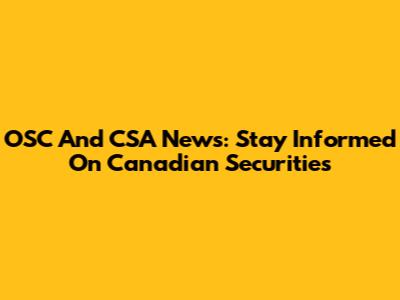 OSC And CSA News: Stay Informed On Canadian Securities