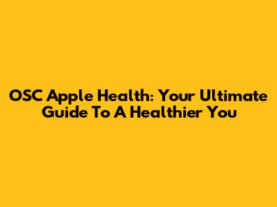 OSC Apple Health: Your Ultimate Guide To A Healthier You