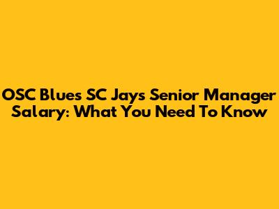 OSC Blues SC Jays Senior Manager Salary: What You Need To Know