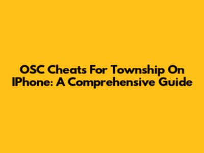 OSC Cheats For Township On IPhone: A Comprehensive Guide