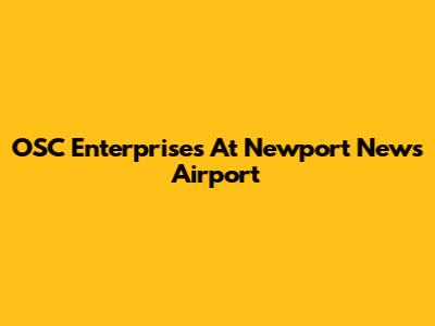 OSC Enterprises At Newport News Airport