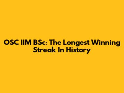 OSC IIM BSc: The Longest Winning Streak In History