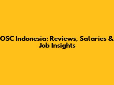 OSC Indonesia: Reviews, Salaries & Job Insights