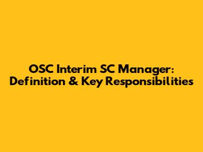 OSC Interim SC Manager: Definition & Key Responsibilities
