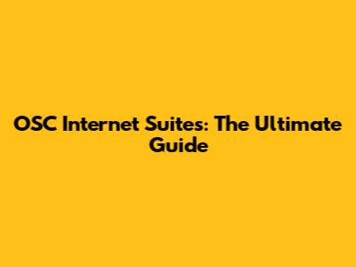OSC Internet Suites: The Ultimate Guide