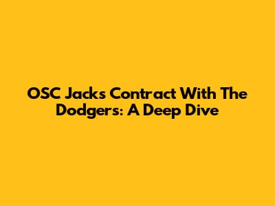OSC Jacks' Contract With The Dodgers: A Deep Dive