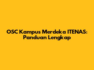 OSC Kampus Merdeka ITENAS: Panduan Lengkap