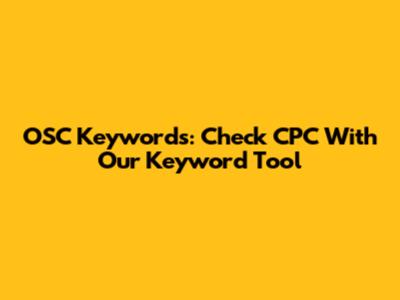 OSC Keywords: Check CPC With Our Keyword Tool