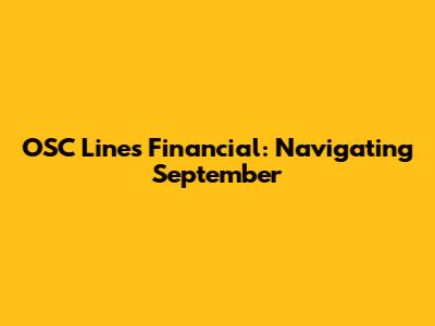 OSC Lines Financial: Navigating September