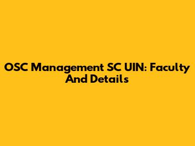 OSC Management SC UIN: Faculty And Details