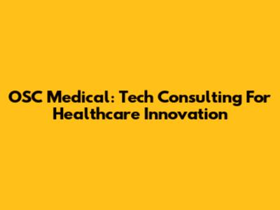 OSC Medical: Tech Consulting For Healthcare Innovation