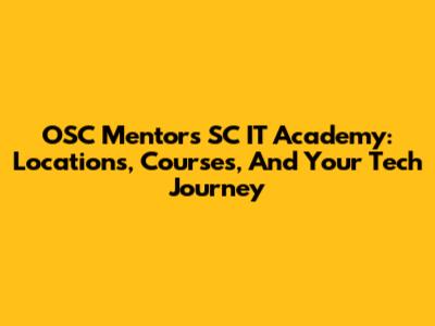 OSC Mentors SC IT Academy: Locations, Courses, And Your Tech Journey
