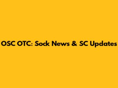 OSC OTC: Sock News & SC Updates